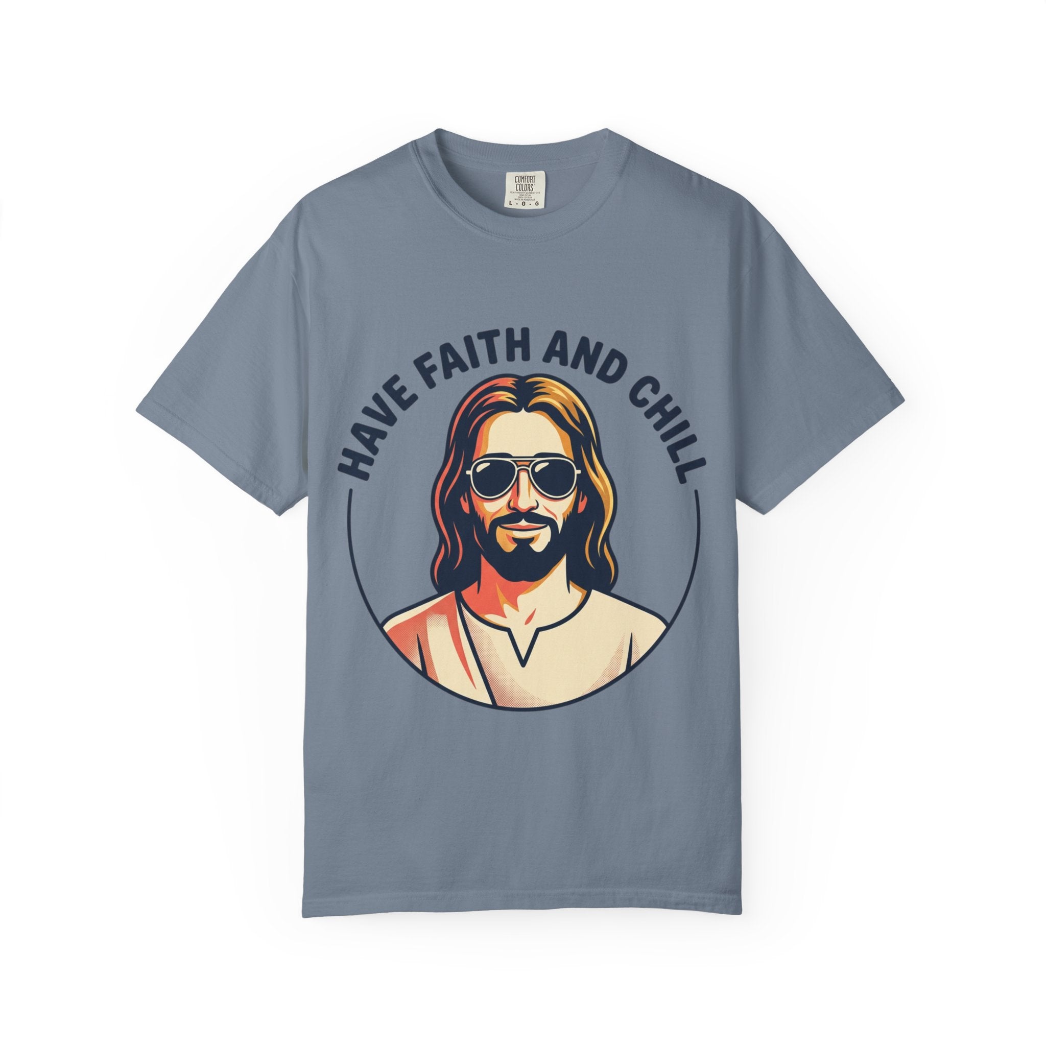 Have Faith and Chill  - Unisex Garment-Dyed T-Shirt