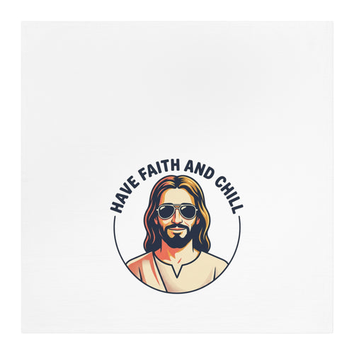 "Have Faith and Chill" — Tea Towel