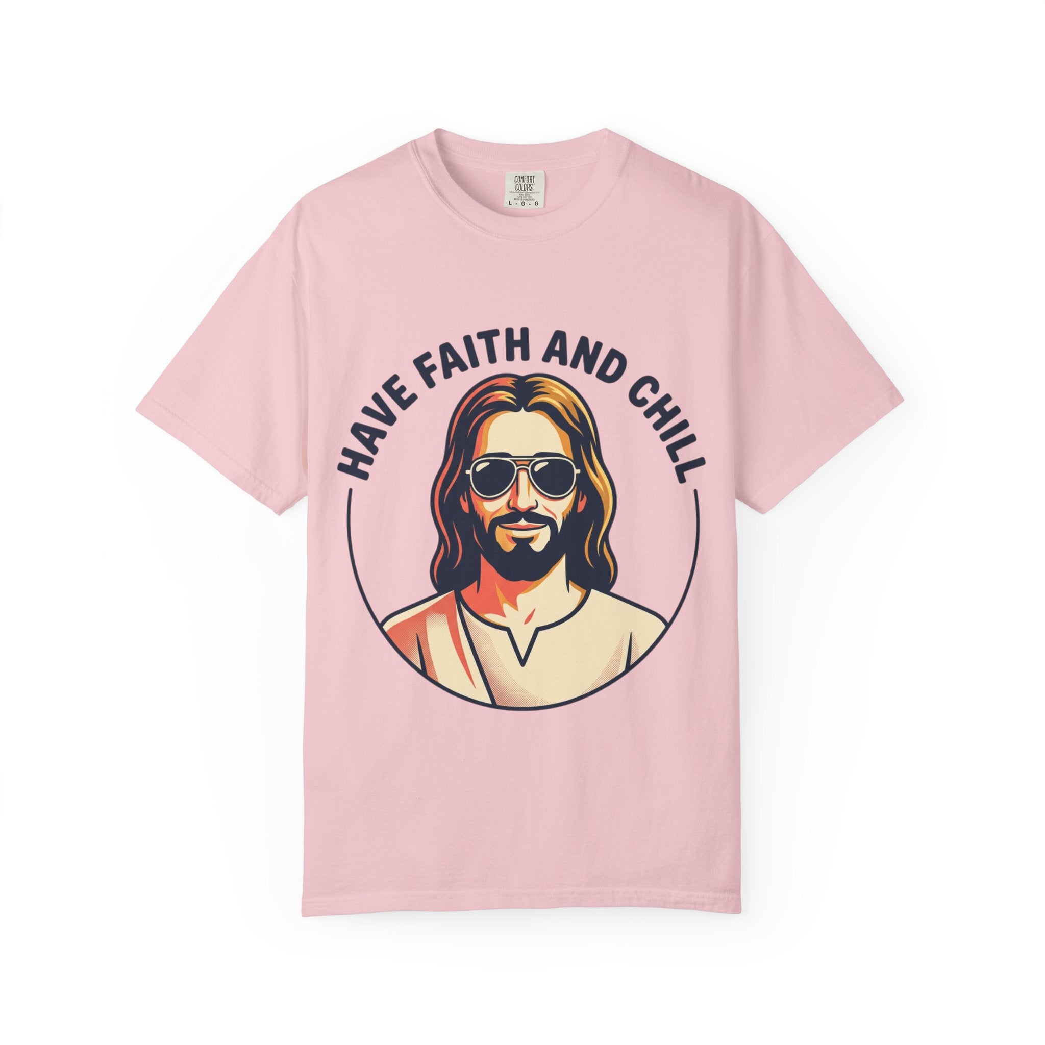 Have Faith and Chill  - Unisex Garment-Dyed T-Shirt