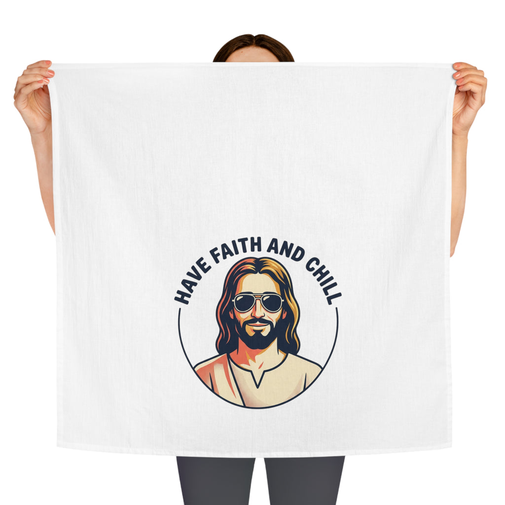 "Have Faith and Chill" — Tea Towel