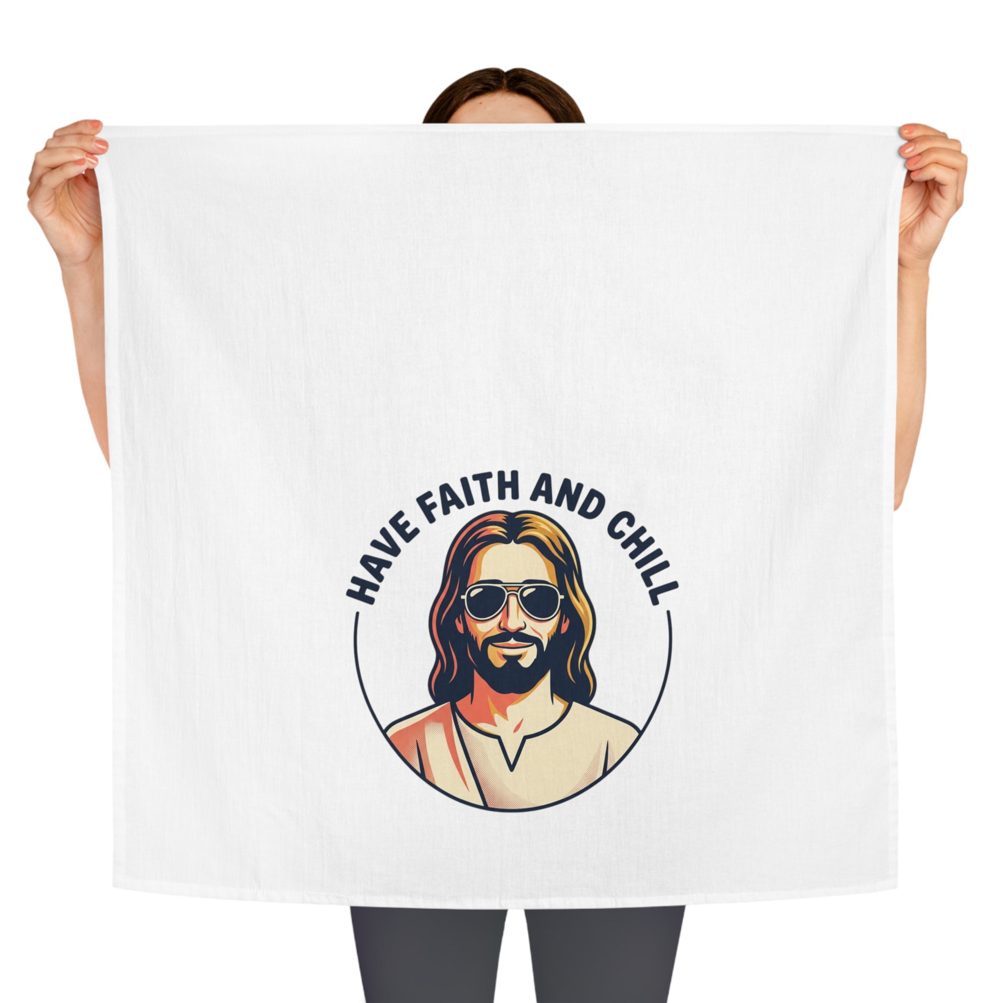 "Have Faith and Chill" — Tea Towel