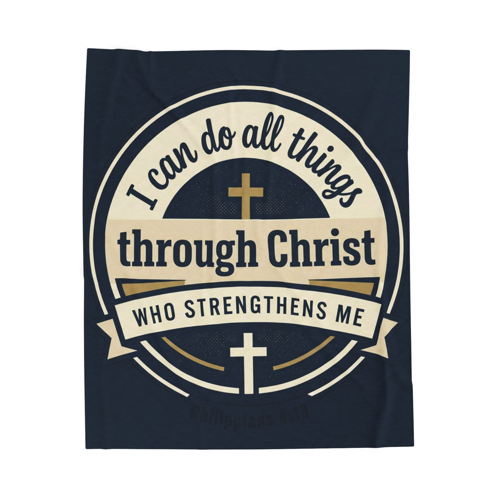 "I Can Do All Things Through Christ" | Velveteen Plush Blanket
