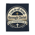 "I Can Do All Things Through Christ" | Velveteen Plush Blanket