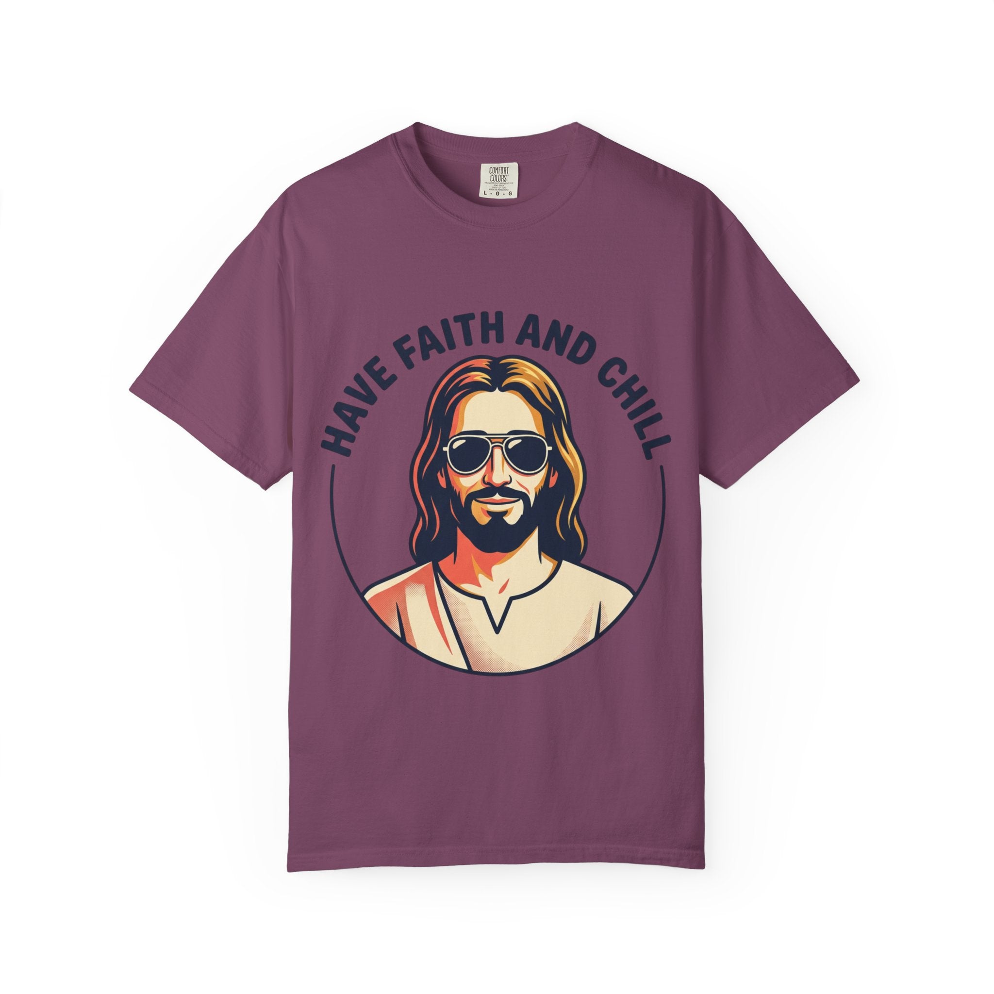 Have Faith and Chill  - Unisex Garment-Dyed T-Shirt