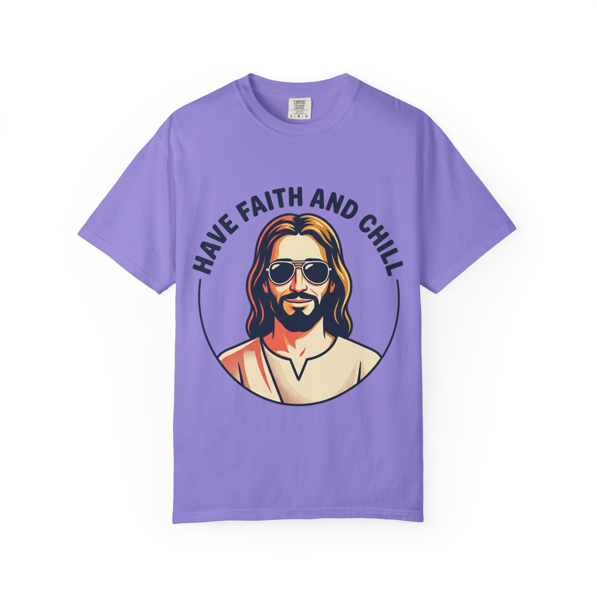 Have Faith and Chill  - Unisex Garment-Dyed T-Shirt