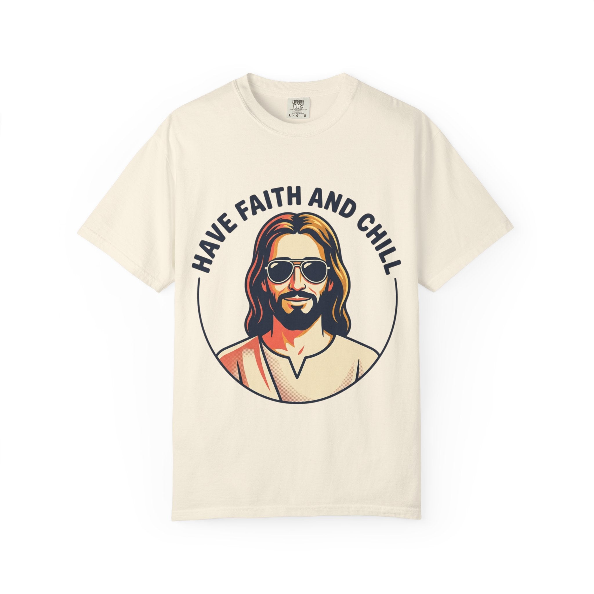 Have Faith and Chill  - Unisex Garment-Dyed T-Shirt