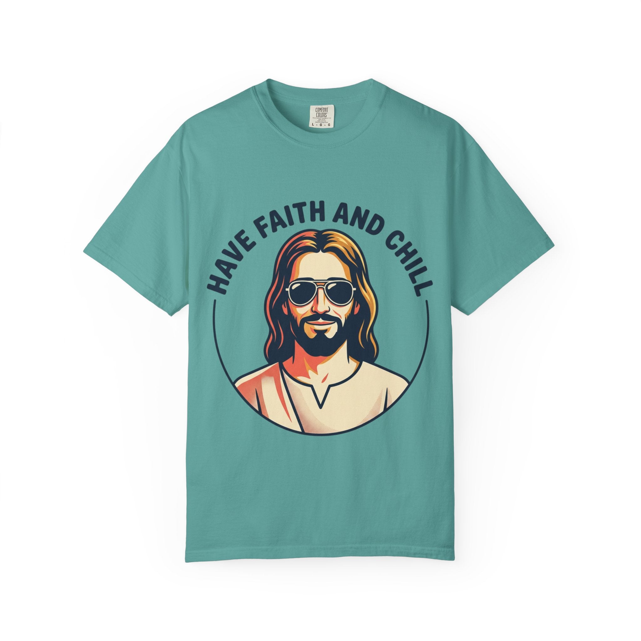 Have Faith and Chill  - Unisex Garment-Dyed T-Shirt