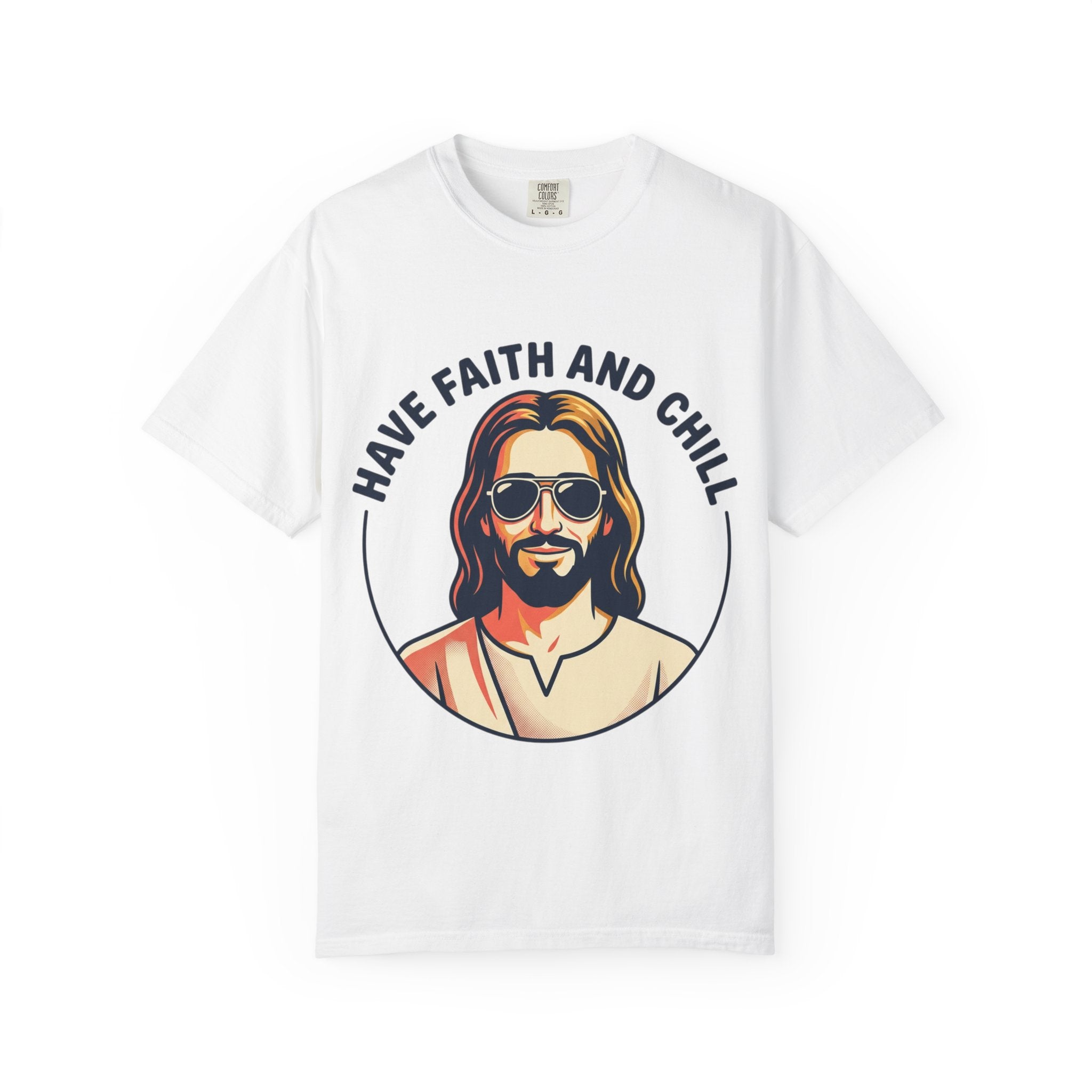 Have Faith and Chill  - Unisex Garment-Dyed T-Shirt