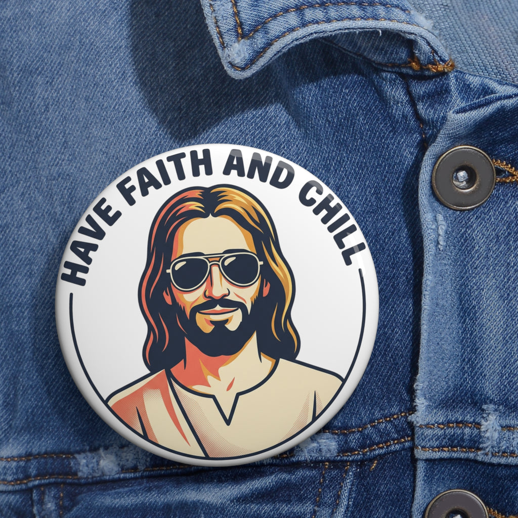 "Have Faith and Chill" — Pin Button (1pc)