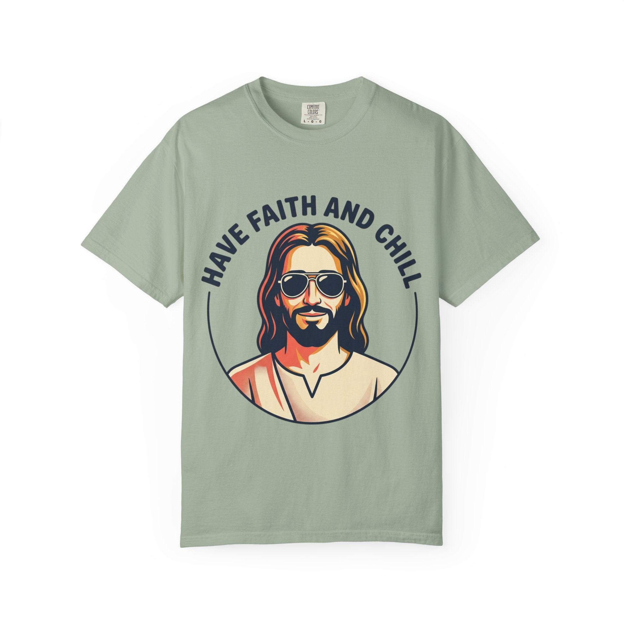 Have Faith and Chill  - Unisex Garment-Dyed T-Shirt