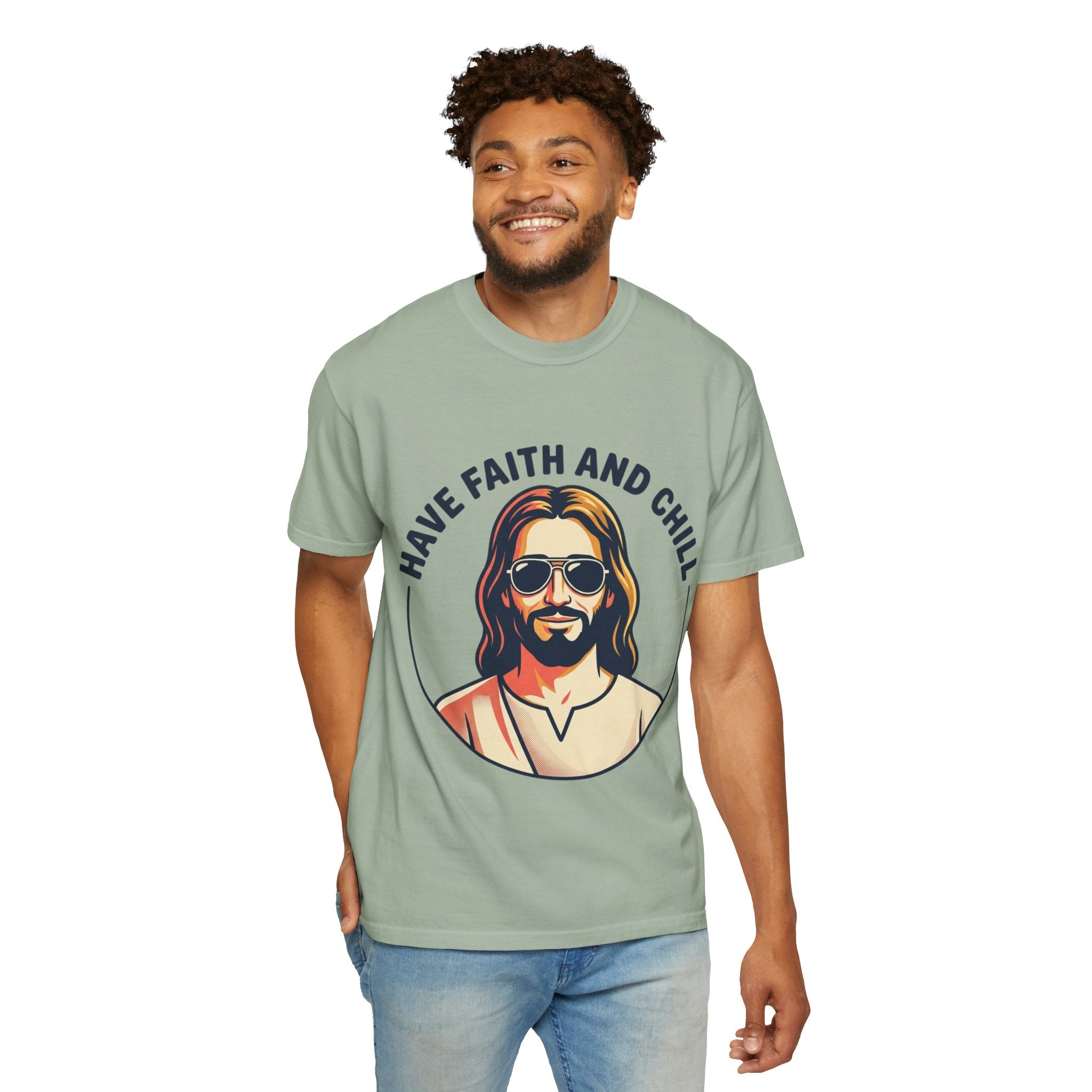 Have Faith and Chill  - Unisex Garment-Dyed T-Shirt