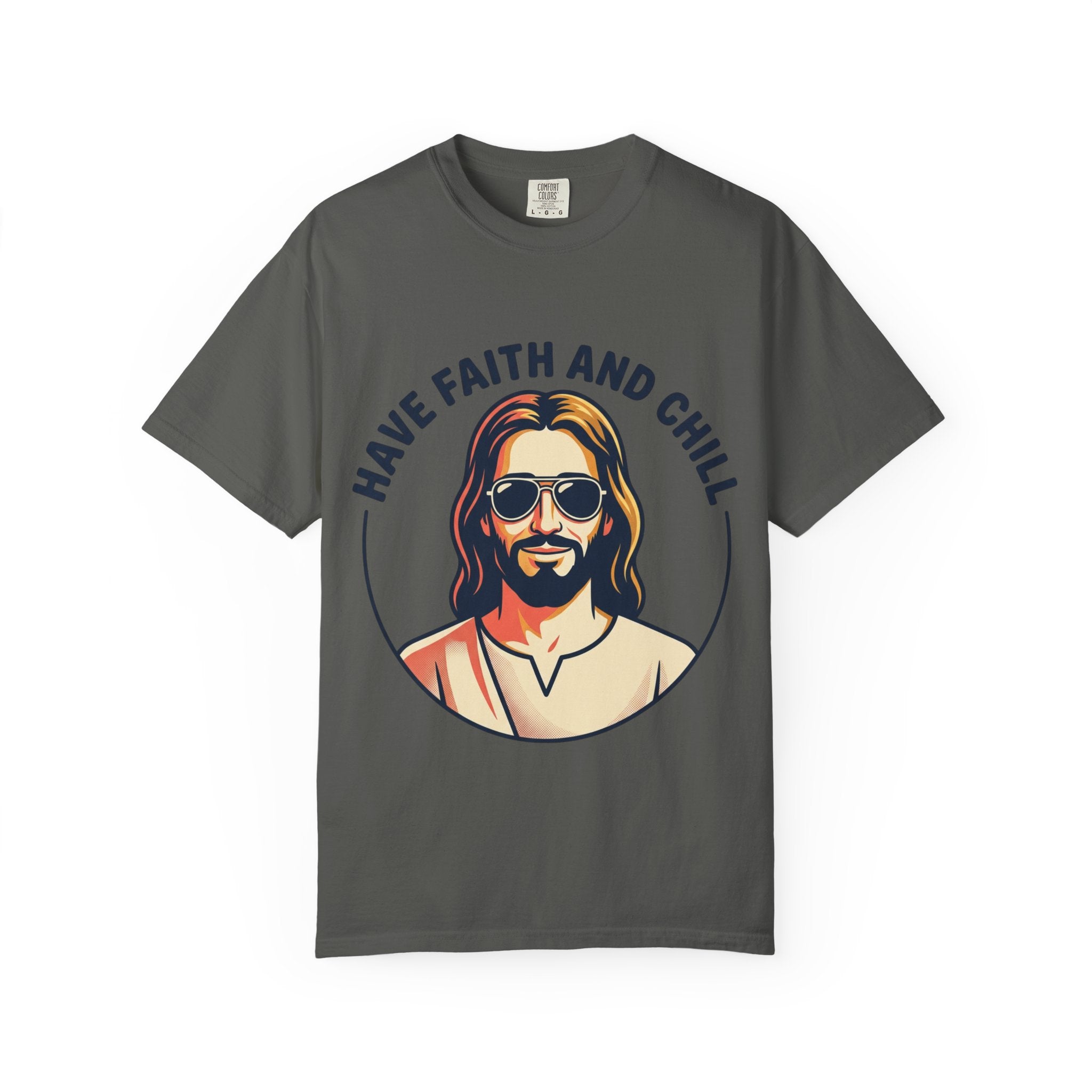 Have Faith and Chill  - Unisex Garment-Dyed T-Shirt