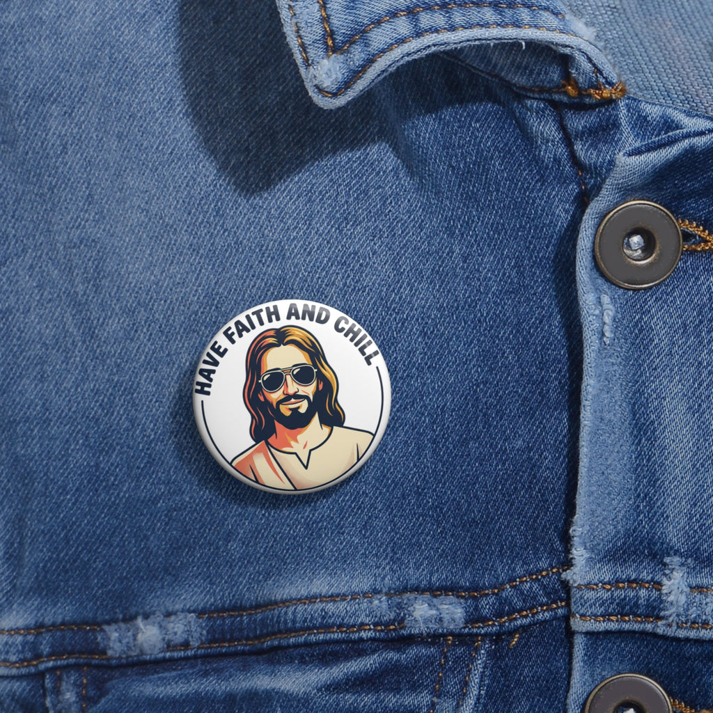"Have Faith and Chill" — Pin Button (1pc)