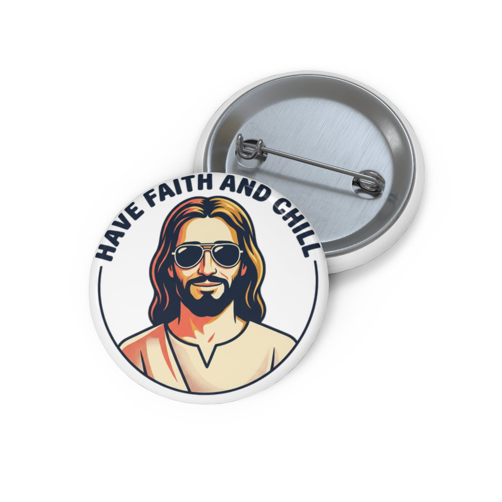 "Have Faith and Chill" — Pin Button (1pc)