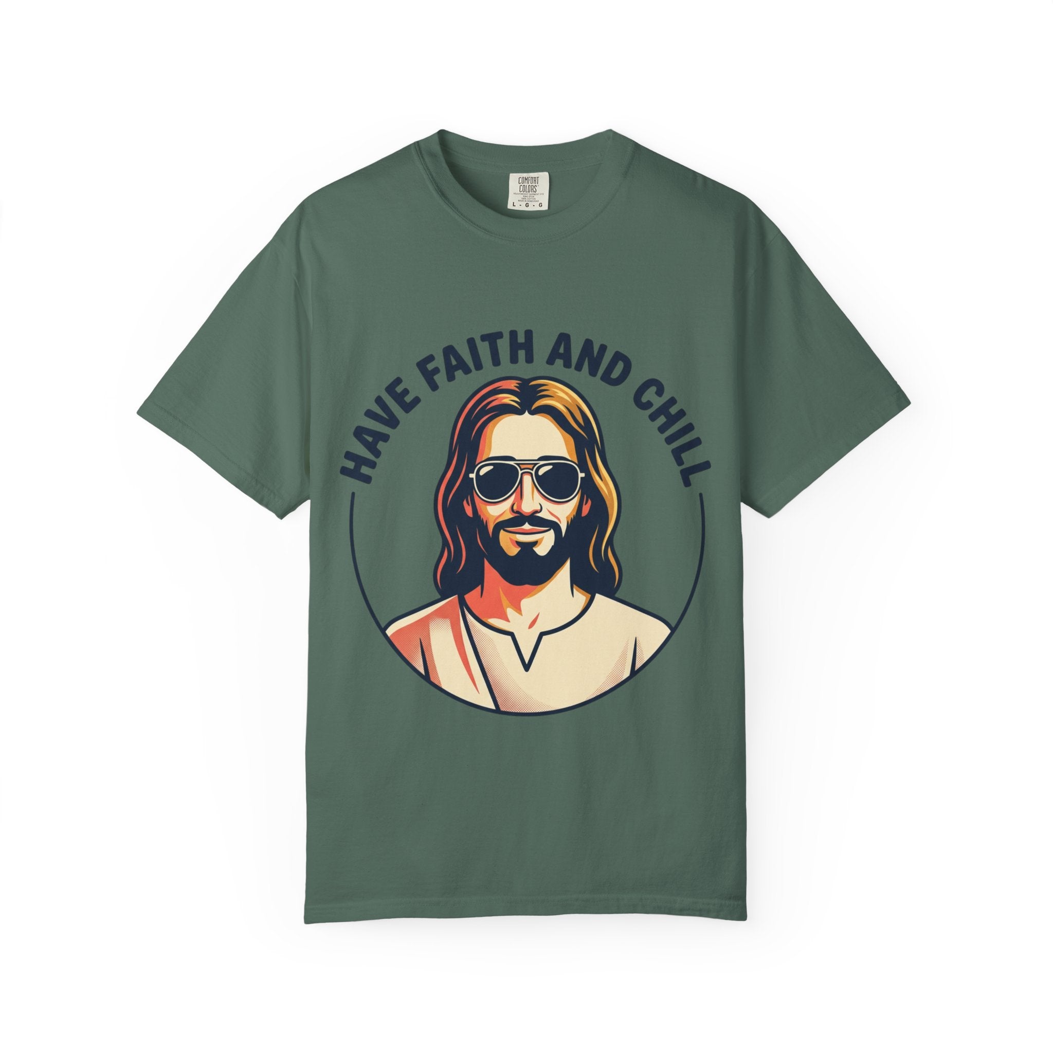 Have Faith and Chill  - Unisex Garment-Dyed T-Shirt