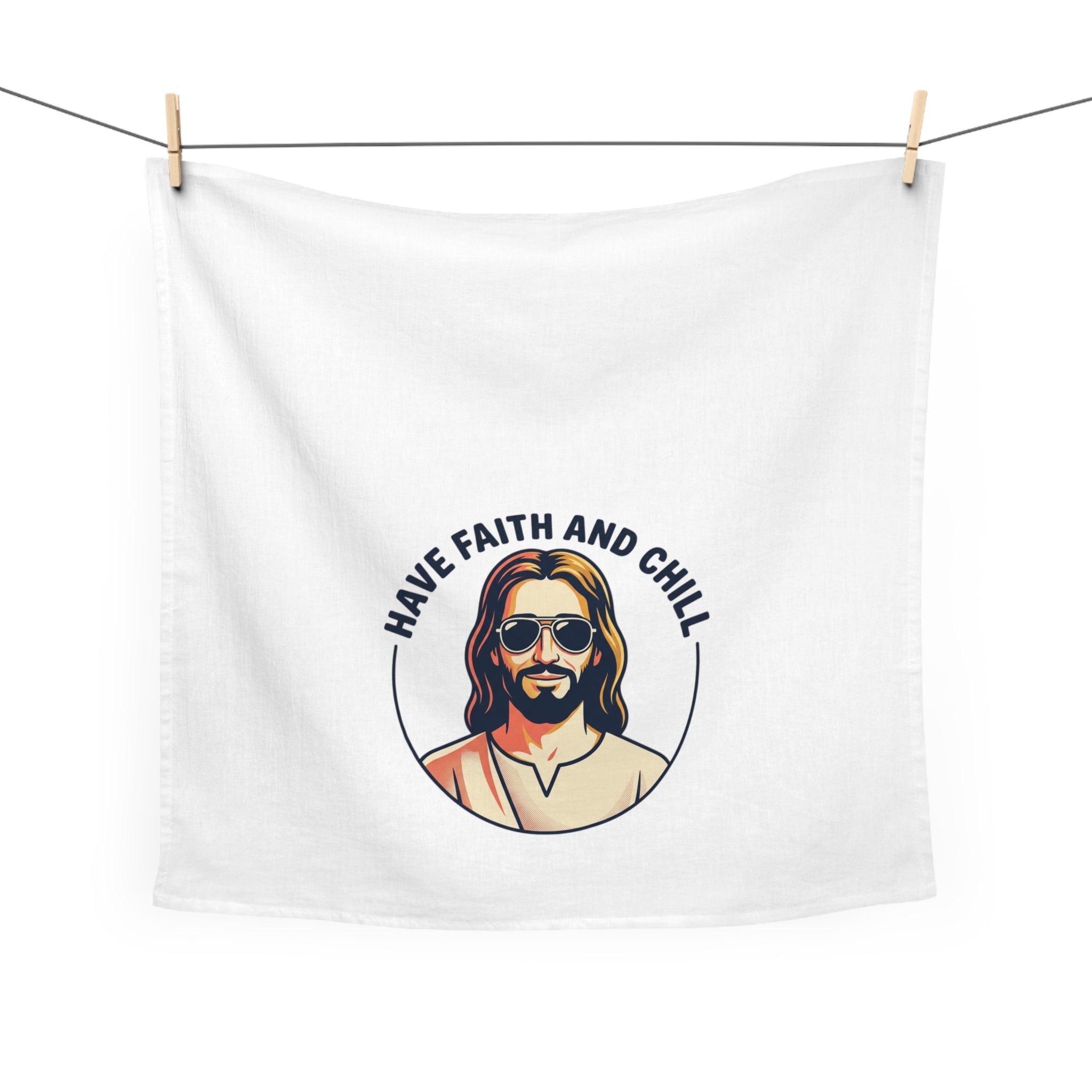 "Have Faith and Chill" — Tea Towel
