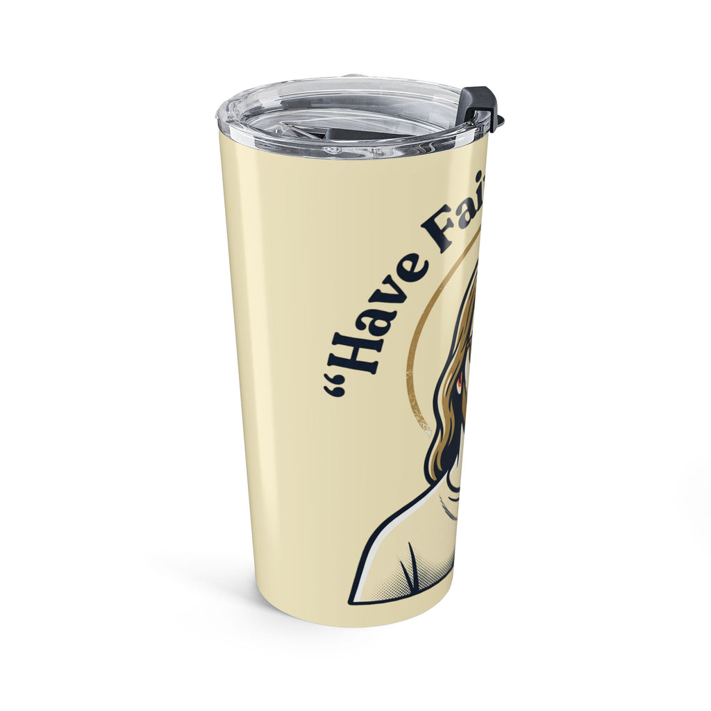 'Have Faith and Chill' — 20oz Stainless Steel Tumbler